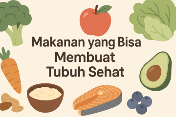 Ilustrasi makanan sehat seperti brokoli, apel, selada, wortel, alpukat, salmon, kacang, dan blueberry di sekitar teks “Makanan yang Bisa Membuat Tubuh Sehat” dengan gaya flat design.